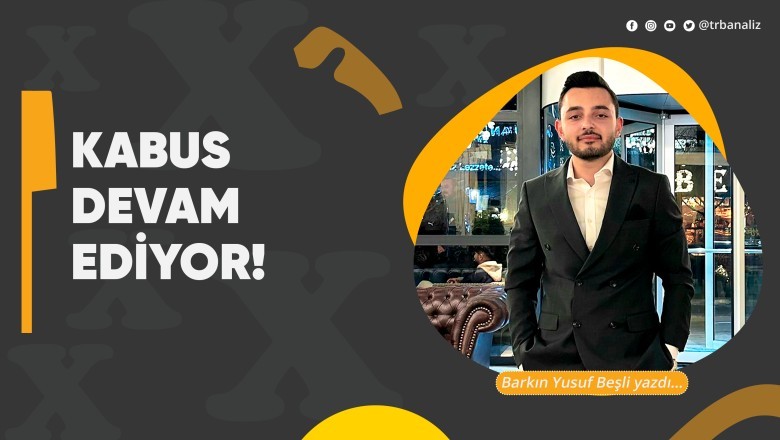 Kabus devam ediyor!