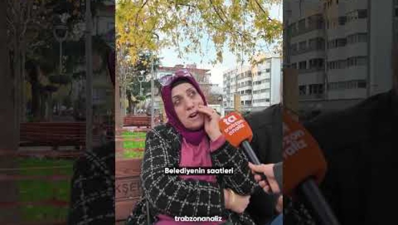 "Trabzon'da beni en çok zorlayan şey insanlarla iletişim. Selam verirsin, döver gibi karşılık veriyorlar."