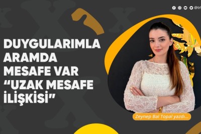 Duygularımla Aramda Mesafe Var “Uzak Mesafe İlişkisi”