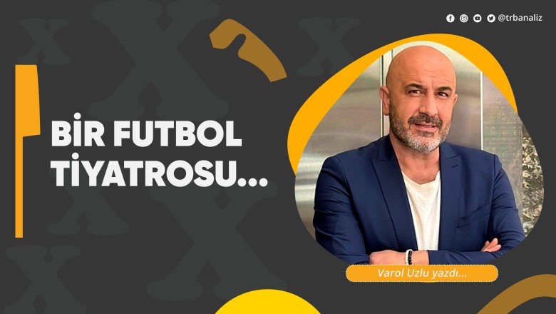 Bir futbol tiyatrosu...