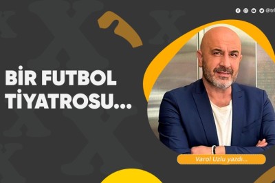 Bir futbol tiyatrosu...