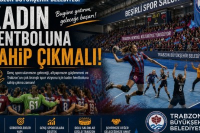 Trabzon Büyükşehir Belediyesi Kadın Hentboluna Sahip Çıkmalı!